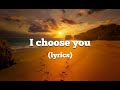 I choose you lyrics  ryann darling