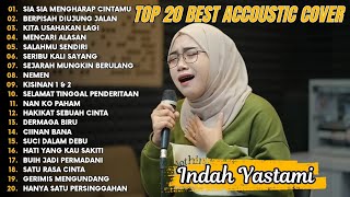 Indah Yastami Top 20 Best Akustik Terpopuler | Sia Sia Mengharap Cintamu | Indah Yastami Full Album