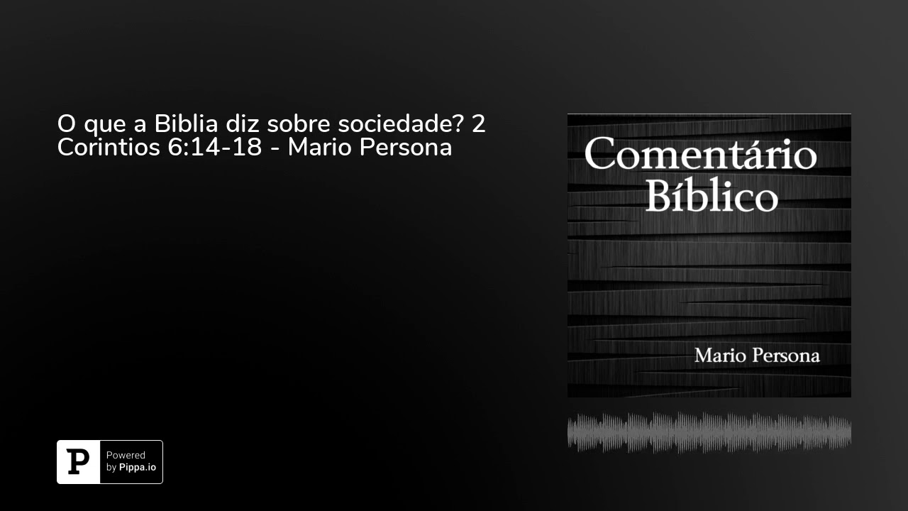 O que a Biblia diz sobre sociedade? 2 Corintios 6:14-18 - Mario Persona evangelho de mateus