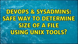 Famous DevOps & SysAdmins: Safe way to determine size of a file using unix tools? (5 Solutions!!) Net Worth