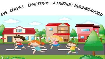 EVS CLASS-3 CHAPTER-11, A FRIENDLY NEIGHBORHOOD in hindi explaintion CBSE