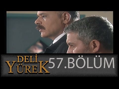 Deli Yürek 57.Bölüm Tek Part İzle (HD)