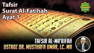 TAFSIR SURAT AL-FATIHAH AYAT 1 | Ustadz Dr. Musthafa Umar, Lc. MA