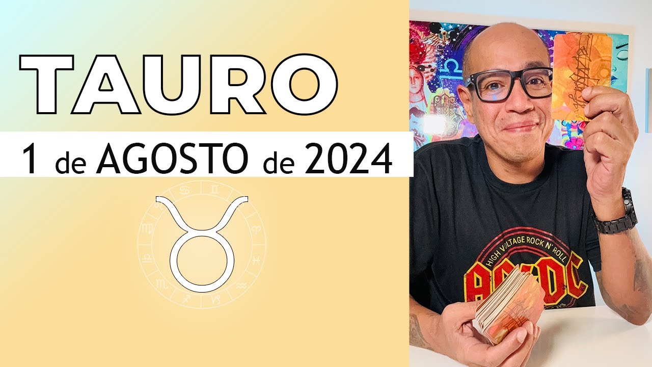 TAURO | Horóscopo de hoy 1 de Agosto 2024 - YouTube
