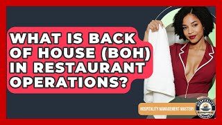What Is Back Of House (BOH) In Restaurant Operations? - Hospitality Management Mastery