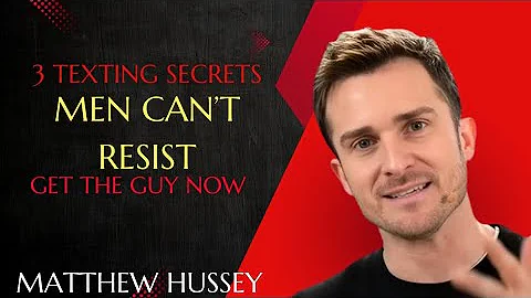 3 TEXTING SECRETS MEN CAN'T RESIST - MATTHEW HUSSEY, GET THE GUY