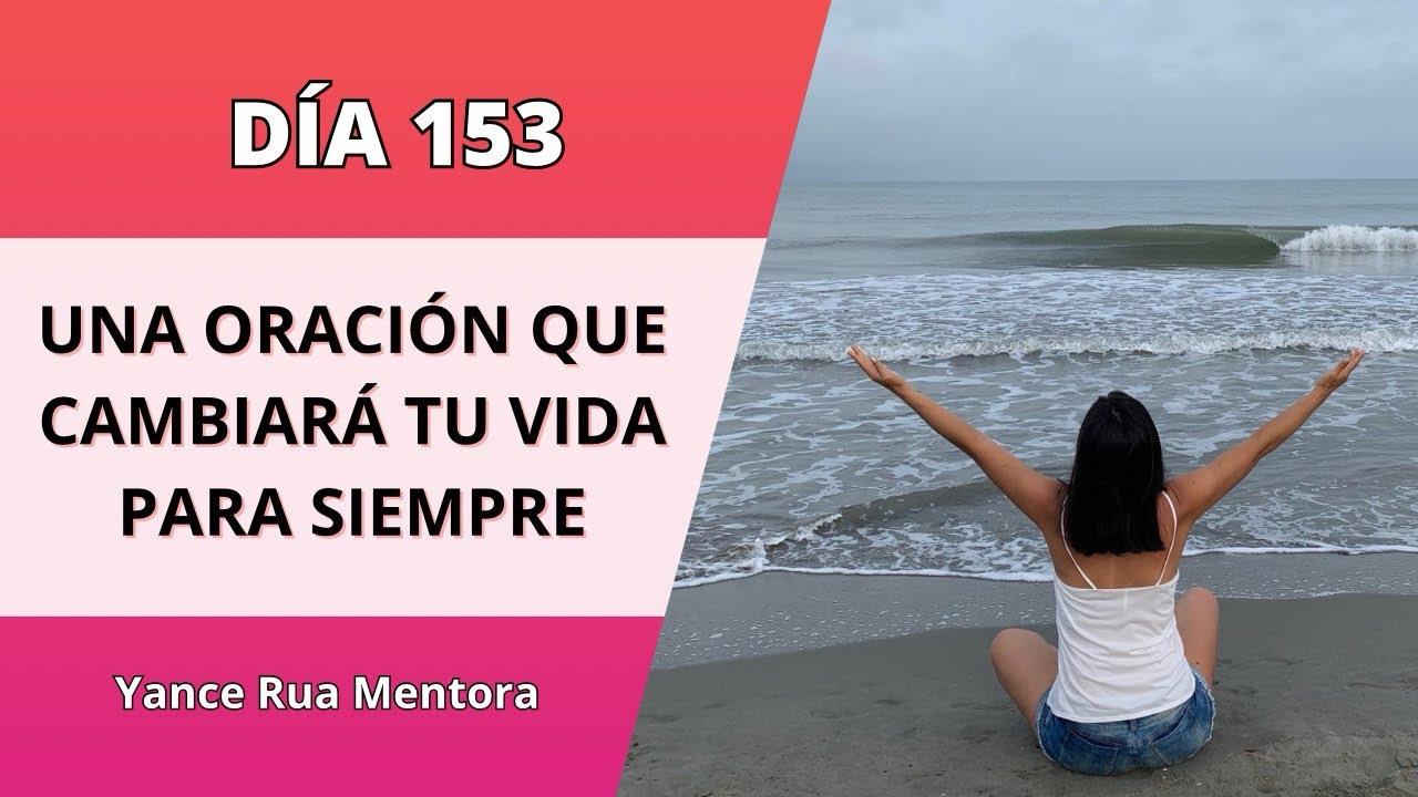 DÍA/153 ️🔥🌌UNA ORACIÓN QUE CAMBIARÁ TU VIDA PARA SIEMPRE - YouTube