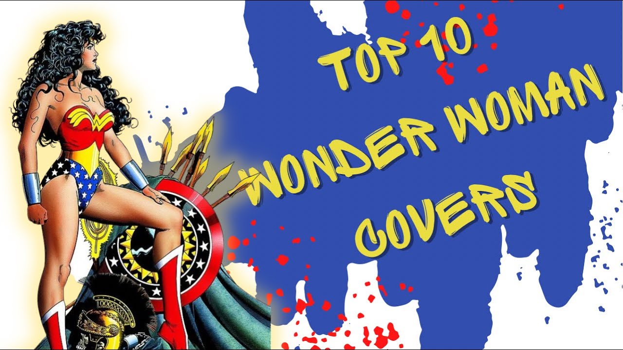 Top 10 Wonder Woman Covers in my  Collection | Special Guest The Woman and the Dog