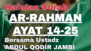 Hafalan Surah Ar-Rahman Ayat 14-25 (Ustadz Abdul Qodir Jambi)