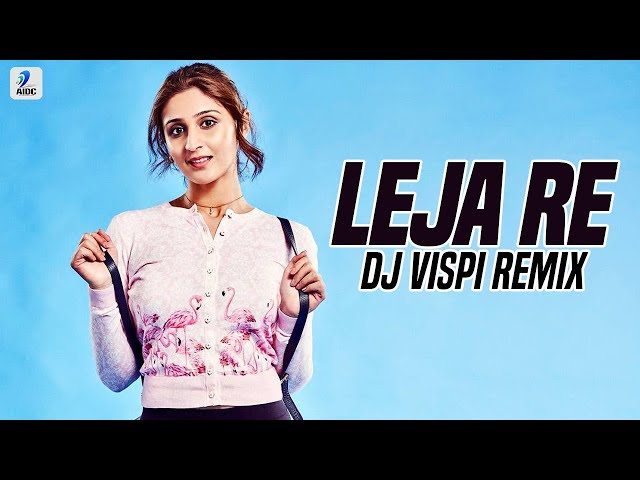 Leja Re (Remix) | Dhvani Bhanushali | DJ Vispi class=