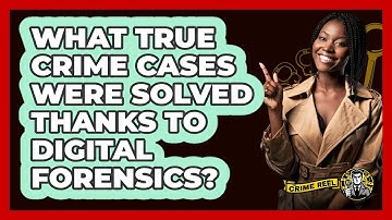 What True Crime Cases Were Solved Thanks To Digital Forensics? - The Crime Reel