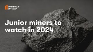 Junior miners to watch in 2024 by interactive investor 717 views 4 weeks ago 8 minutes, 19 seconds