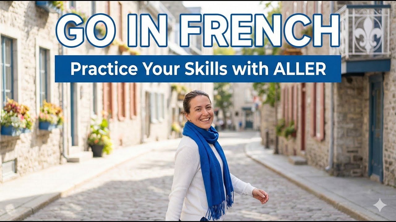 How to GO in French: Practice Your Skills with ALLER