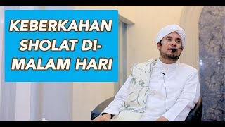 KEBERKAHAN SHOLAT DI MALAM HARI | HABIB JAMAL BIN TOHA BA'AGIL
