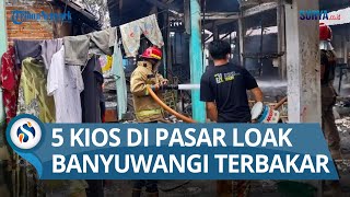 5 Kios Pasar Loak di Banyuwangi Terbakar, Dua Motor Ikut Hangus