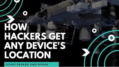 how hackers get the location of and device. using seeker!!