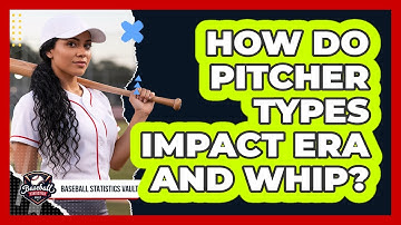 How Do Pitcher Types Impact ERA and WHIP?