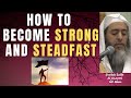 How to become strong  steadfast  sheikh salih al usaymi  