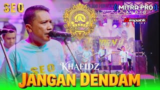 JANGAN DENDAM - KHAFIDZ [ SEO MUSIC LIVE AKRAB REBORN MOJOKERTO ]