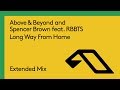 Capture de la vidéo Above & Beyond And Spencer Brown Feat. Rbbts - Long Way From Home (Extended Mix)