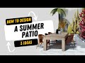 How to design a summer patio  3 ideas