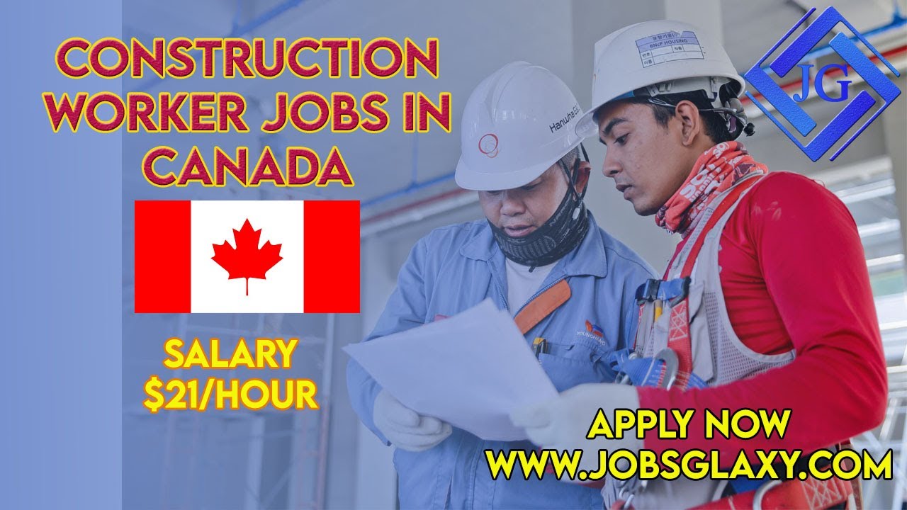 Construction Worker Jobs in Canada | Apply Now on jobsglaxy.com 