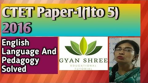 CTET Paper-1(1to 5) 2016|English Language And Pedagogy Solved|By Gyan Shree Educational Tutorial
