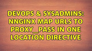 DevOps & SysAdmins: Nnginx map urls to proxy_pass in one location directive (2 Solutions!!)