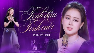 Video thumbnail of "Tình Đầu Tình Cuối - Phan Ý Linh (Thần Tượng Bolero 2017) | Official MV 4K"