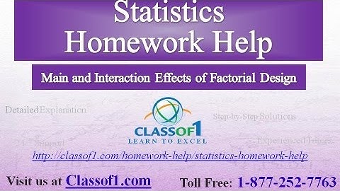 Main and Interaction Effects of Factorial Design: Statistics Homework Help by Classof1.com
