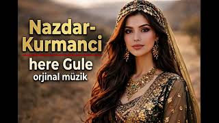 Nazdar - Kurmanci Here Gule Orjinal Müzik