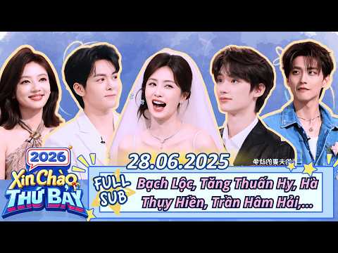 [VIETSUB] Xin Chào Thứ 7-28.06.2025 | Đêm Tiệc Cưới Hỗn Loạn Của Bạch Lộc & Tăng Thuấn Hy