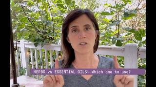 Herbs or Essential Oils - Choosing which one to use