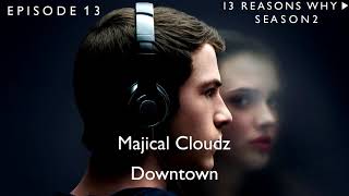 Majical Cloudz - Downtown (13 Reasons Why Soundtrack) (S02xE13)