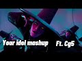 Your Idol Mashup With Cg5