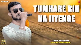 Tumhare Bin Na Jiyenge | Official Music | Vikram Singh Surya | Romantic New Song | Bollywood Song