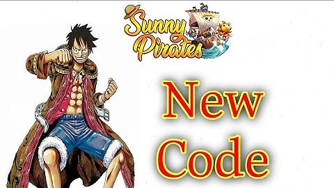 Code sunny pirates Going merry 13/12/2021. Code KBHT eng mới nhất