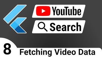 Flutter: YouTube Search 08 - Fetching Video Data - BLoC Tutorial Course