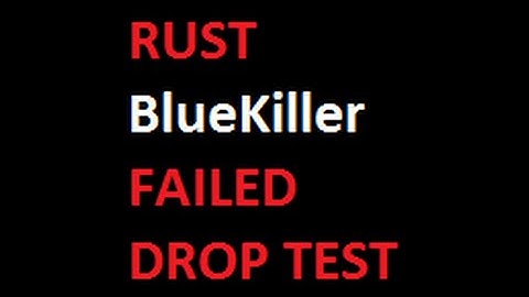 Rust-BlueKiller fly hacker--FAILED DROP TEST (RG)
