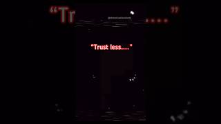 Trust Less, Watch More 💯 #quotes #youtubeshorts #mindset #attitude #trending #trust