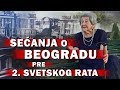 Sećanja starih Beograđana na Beograd pre Drugog svetskog rata - kako je grad nekad izgledao?