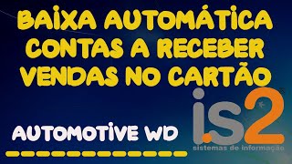 Baixa Automática Contas a Receber Vendas Cartão - Software IS2 Automotive WD screenshot 3