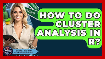 How To Do Cluster Analysis In R? - Marketing and Advertising Guru