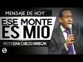 Ese Monte Es Mio | Pastor Juan Carlos Harrigan |