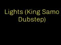 Lights king samo dubstep