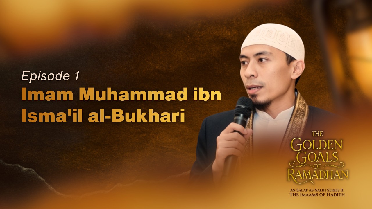 GGR2026: The Imaams of Hadith | Ep.1 Imam Muhammad ibn Isma'il al-Bukhari | Shaykh Abdullah Pundogar