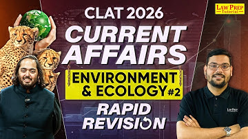 Current Affairs: Environment & Ecology | #2 | Current Affairs for CLAT 2026 | By Manu Mishra Sir