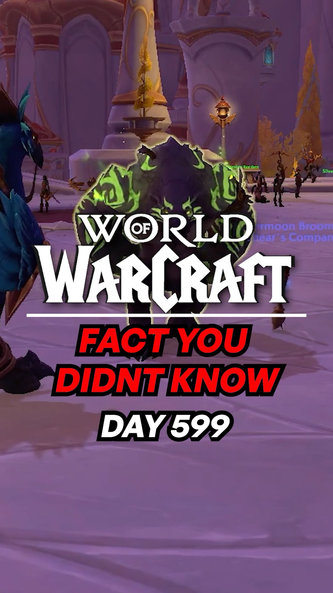 Here's one world of Warcraft fact you didn't know! Day 599