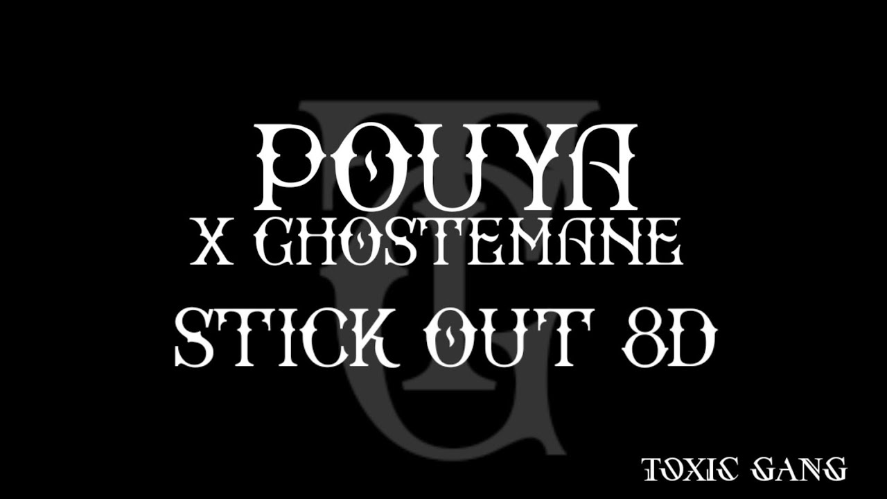 POUYA X GHOSTEMANE - STICK OUT 8D