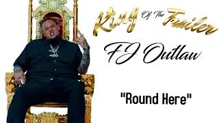 FJ OUTLAW- Round Here (Official Audio)